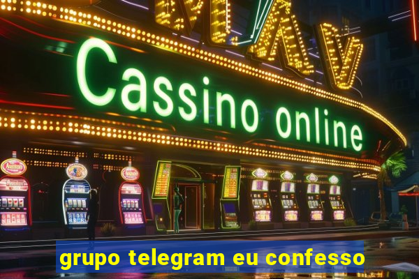 grupo telegram eu confesso